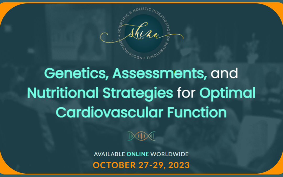 SHINE Conference 2023: Genetics, Assessments, and Nutritional Strategies for Optimal Cardiovascular Function