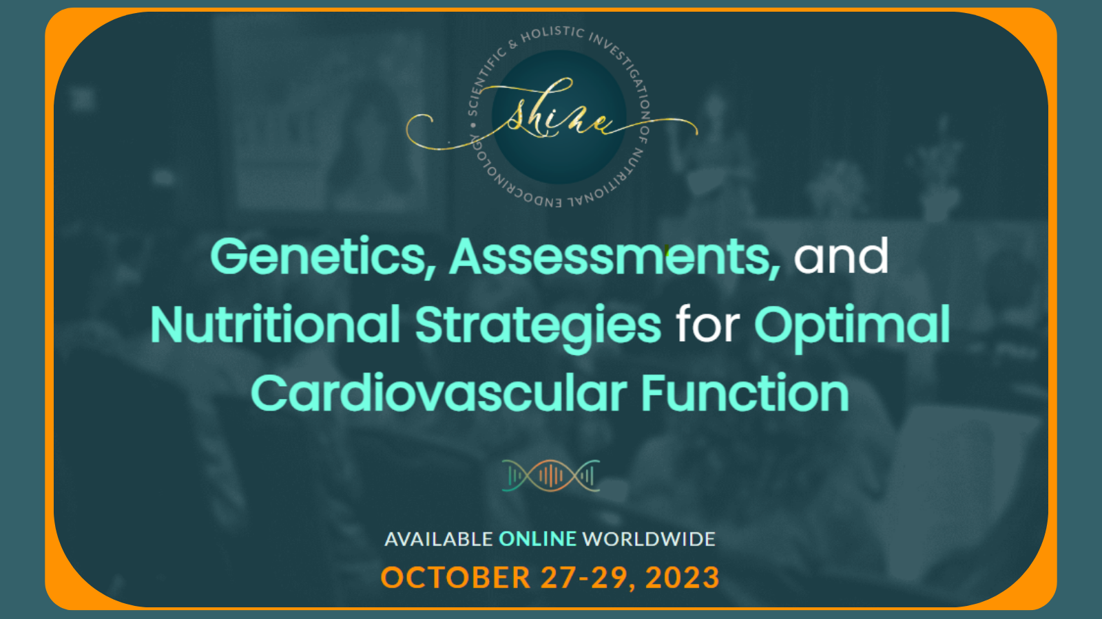 SHINE Conference 2023: Genetics, Assessments, and Nutritional Strategies for Optimal Cardiovascular Function