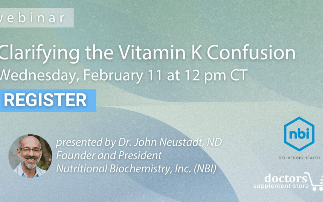 Webinar: Clarifying the Vitamin K Confusion